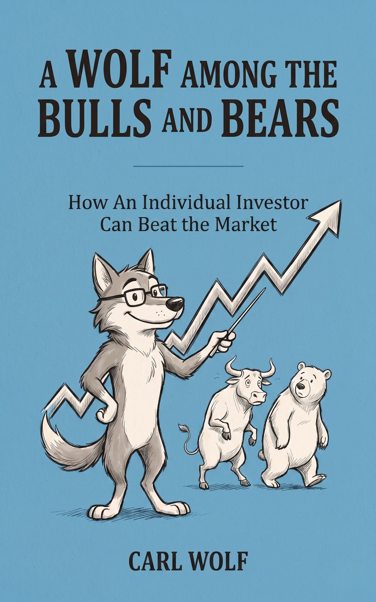 A Wolf Among the Bulls and Bears — Carl Wolf
